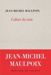 Jean-Michel Maulpoix - Cahier de nuit.