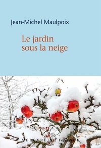 Jean-Michel Maulpoix - Le jardin sous la neige.