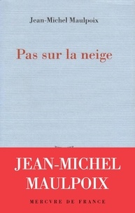 Jean-Michel Maulpoix - Pas sur la neige.
