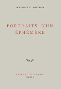 Jean-Michel Maulpoix - Portraits d'un éphémère.