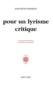 Jean-Michel Maulpoix - Pour un lyrisme critique.