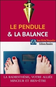 Le pendule et la balance - La radiesthésie : votre alliée minceur et bien-être.pdf