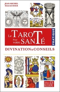 Jean-Michel Mazaudier - Le tarot pour votre santé - Divination & conseils.