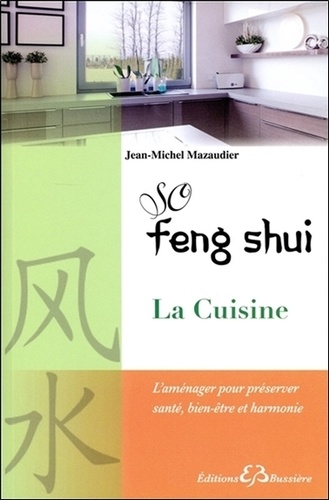 Jean-Michel Mazaudier - So Feng Shui, la cuisine.