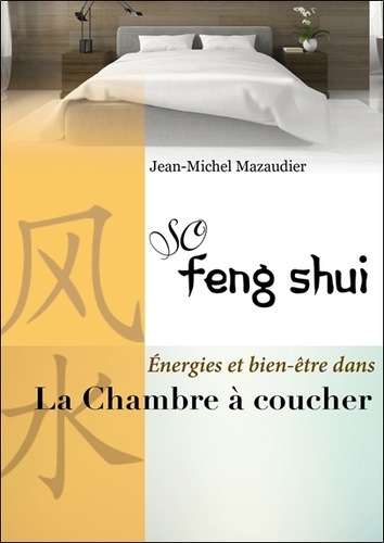 Jean-Michel Mazaudier - So Feng Shui - La chambre à coucher.