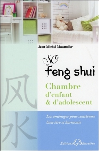 Jean-Michel Mazaudier - So Feng Shui - Chambre d'enfant et d'adolescent.