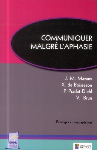 Jean-Michel Mazaux et Xavier de Boissezon - Communiquer malgré l'aphasie.