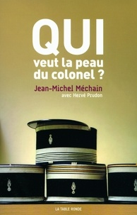 Jean-Michel Méchain - Qui veut la peau du colonel ?.
