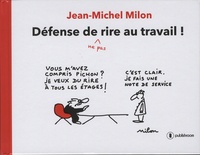 Jean-Michel Milon - Défense de (ne pas) rire au travail !.