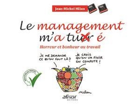 Jean-Michel Milon - Le management m'a tuer(é) - Horreur et bonheur au travail.