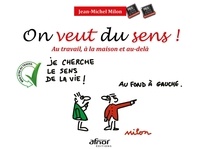 Jean-Michel Milon - On veut du sens ! - Au travail, à la maison et au-delà.