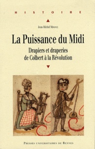 Publication de l'eBookStore: La Puissance du Midi  - Drapiers et draperies de Colbert à la Révolution 9782753518032