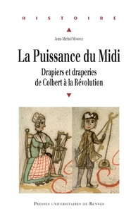 Ebook long courrier La Puissance du Midi  - Drapiers et draperies de Colbert à la Révolution PDF CHM
