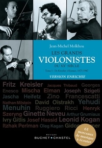 Jean-Michel Molkhou - Les grands violonistes du XXe siècle - Tome 1, De Kreisler à Kremer (1875-1947).