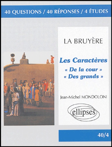 Jean-Michel Mondoloni - Les Caractères, La Bruyère - "De la cour", "Des grands".