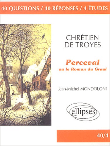 Jean-Michel Mondoloni - Perceval ou le Roman du Graal, Chrétien de Troyes.