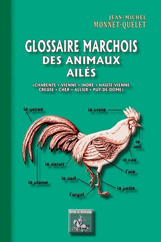 Jean-Michel Monnet-Quelet - Glossaire marchois des animaux ailés - (Charente, Vienne, Indre, Haute-Vienne, Creuse, Cher, Allier, Puy-de-Dôme).