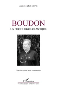 Jean-Michel Morin - Boudon - Un sociologue classique.