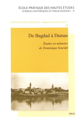 Jean-Michel Mouton et Clément Onimus - De Bagdad à Damas - Etudes présentées en mémoire de Dominique Sourdel.