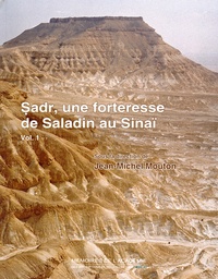 Jean-Michel Mouton - Sadr, une forteresse de Saladin au Sinaï - Histoire et archéologie, 2 volumes.