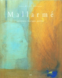 Jean-Michel Nectoux - Mallarme, Un Clair Regard Dans Les Tenebres. Peinture, Musique, Poesie.