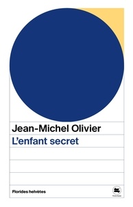 Jean-Michel Olivier - L'enfant secret.