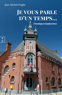 Je vous parle d'un temps... : chroniques templeuvoises