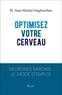 Jean-Michel Oughourlian - Optimisez votre cerveau - Neurones miroirs : le mode d'emploi.