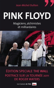 Jean-Michel Oullion - Pink Floyd - Magiciens, alchimistes et milliardaires.