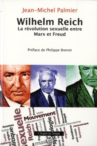Jean-Michel Palmier - Wilhelm Reich - La révolution sexuelle entre Marx et Freud.