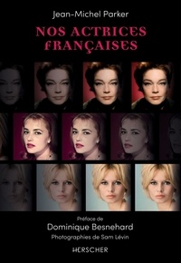 Jean-Michel Parker - Nos actrices francaises - Volume 1.