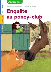 Jean-Michel Payet et Mélanie Allag - Les enquêtes de Scarlett et Watson Tome 6 : Enquête au poney-club.