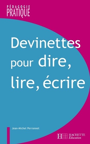 Jean-Michel Perronet - Devinettes pour dire, lire, écrire.