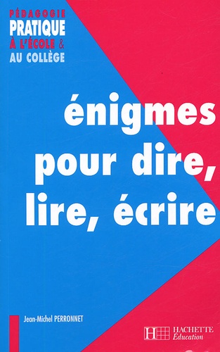 Jean-Michel Perronnet - Enigmes pour dire, lire, écrire.
