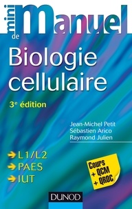 Jean-Michel Petit et Sébastien Arico - Mini manuel de biologie cellulaire - Cours + QCM/QROC.