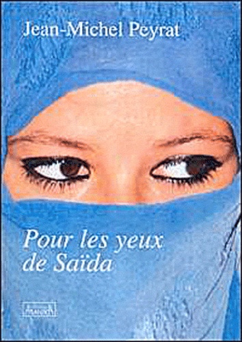 Jean-Michel Peyrat - Pour les yeux de Saïda.