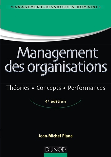 Management des organisations - 4e ed.. Théories, concepts, performances