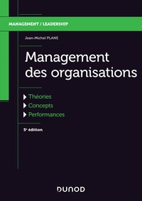 Jean-Michel Plane - Management des organisations - 5e éd. - Théories, concepts, performances.