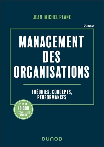 Management des organisations - 6e éd.. Théories, concepts, performances 6e édition