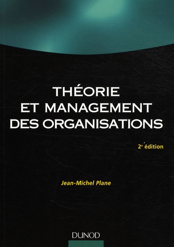 Jean-Michel Plane - Théorie et management des organisations.