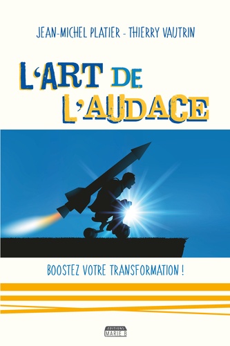L'art de l'audace - Boostez votre transformation ! de Jean-Michel Platier -  Grand Format - Livre - Decitre