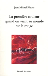 La première couleur quand on vient au monde est le rouge suivi de Je revendique