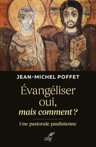 Jean-Michel Poffet - Evangéliser oui, mais comment ? - Une pastorale paulinienne.