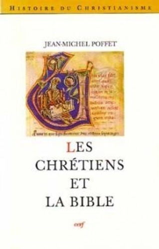 Jean-Michel Poffet - Les Chretiens Et La Bible. Les Anciens Et Les Modernes.