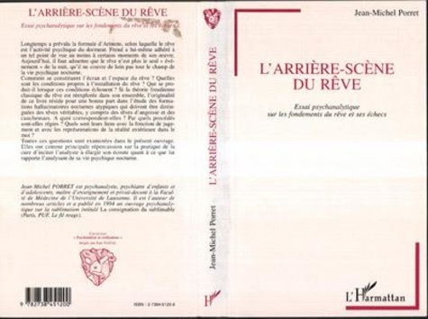Jean-Michel Porret - L'arrière-scène du rêve - Essai psychanalytique sur les fondements du rêve et ses échecs.