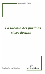 Jean-Michel Porret - La théorie des pulsions et ses destins.