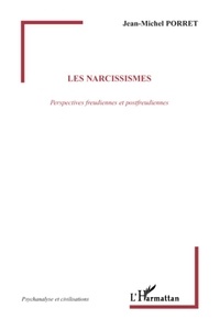 Jean-Michel Porret - Les narcissismes - Perspectives freudiennes et postfreudiennes.