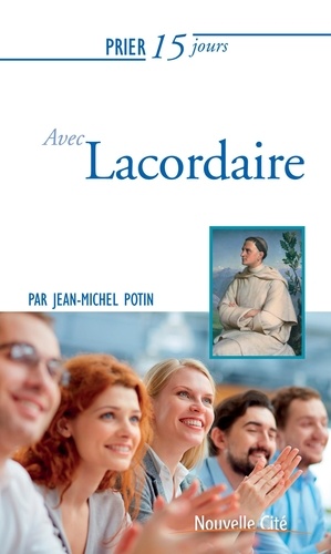 Jean-Michel Potin - Prier 15 jours avec Lacordaire.