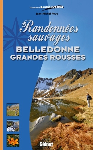 Randonnées sauvages Belledonne Grandes Rousses