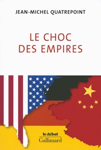 Jean-Michel Quatrepoint - Le choc des empires - Etats-Unis, Chine, Allemagne : qui dominera l'économie-monde ?.